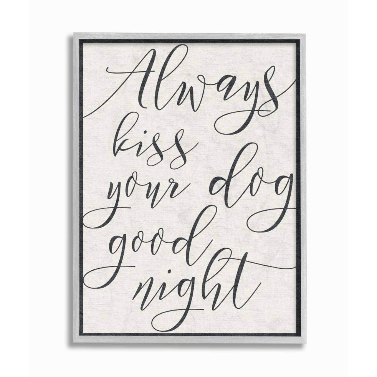 Stupell Industries Always Kiss Your Dog Goodnight Wall Art in Gray Frame